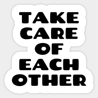 Take care of each other Sticker